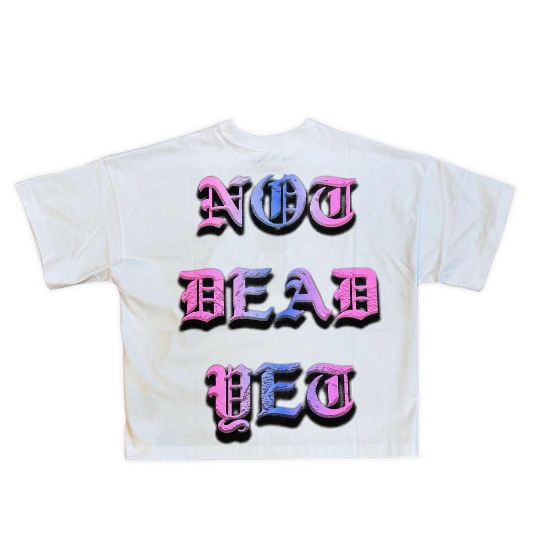 "NOT DEAD YET" Tee